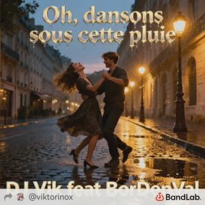 Oh, dansons sous cette pluie (Cover) - DJ Vik feat BorDenVal
