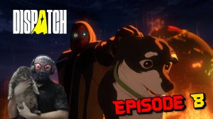 Dispatch // [ Эпизод 8 : Единство ][Финал]
