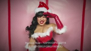 Madison Rose -GIFTS GIFTS GIFTS (GIRLS GIRLS GIRLS REMIX)