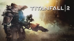 TITANFALL 2 Стрим 4 ФИНАЛ