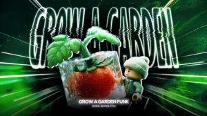 FUNK - GROW A GARDEN