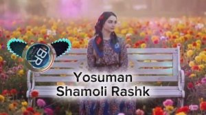 Yosuman - Shamoli Rashk  _  Ёсуман - Шамоли Рашк