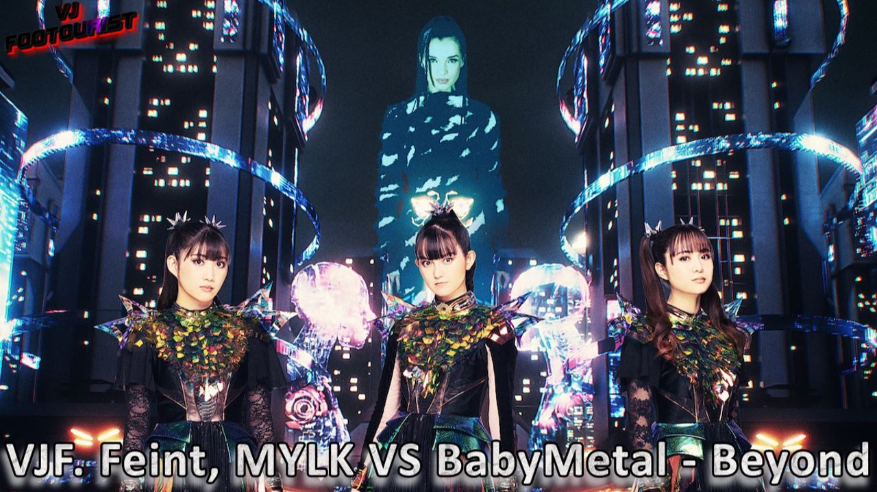 VJF. Feint, MYLK VS BabyMetal-Beyond