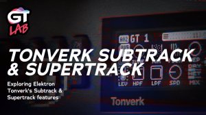 Elektron Tonverk: Subtrack, Transform and Supertrack