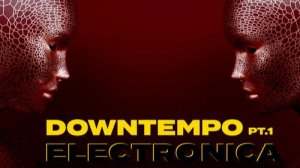 VA - Downtempo Electronica, Pt. 1 (2025)