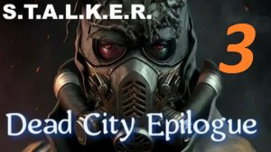 Прохождение S.T.A.L.K.E.R Dead City Epilogue. Часть 3 Найдем в лаборатории часть фрагмента