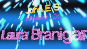 Laura Branigan - Whatever I Do  (John.E.S remix)