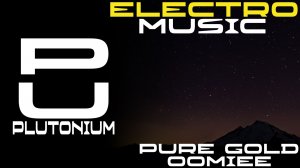 oomiee - Pure Gold [Electro]