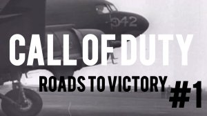 Call of Duty Roads to Victory • ПОЛНОЕ ПРОДОЛЖЕНИЕ # 1