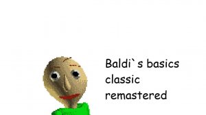 baldi`s basics classic remastered