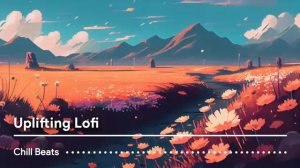 Uplifting Lofi Pop Mix Positive Chill Music for StudyWork