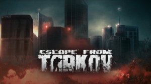Релизный трейлер Escape from Tarkov 1.0