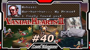 Прохожу Vandal Hearts 2 со своим переводом на Ru язык! #40 Мохоса добрался до короля Франца?!
