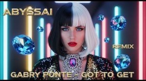 GABRY PONTE - GOT TO GET (DON DON) (ABYSSAi RMX)