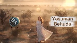 Yosuman - Behuda  _  Ёсуман - Беҳуда