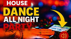 House Dance All Night Party