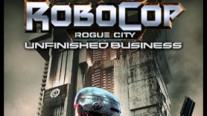 Robocop: Rogue City - Unfinished Business [Часть 4]