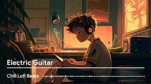 Electric Guitar Lofi Mix - Chill Beats to Relax Study Work