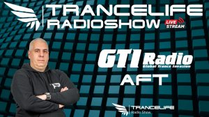 ✅AFT - Trancelife vol. 271 (GTI Radio)