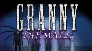 Прохождение Granny The Mall