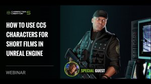 [Вебинар] Как использовать персонажей из Character Creator 5 для короткометражки в Unreal Engine