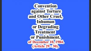 Convention against Torture and Other Cruel, Inhuman or Degrading Treatment (Article 29 - 30).