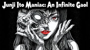 УЖАСЫ Дзюндзи Ито Junji Ito Maniac An Infinite Gaol 伊藤潤二狂熱  無盡的囹圄
