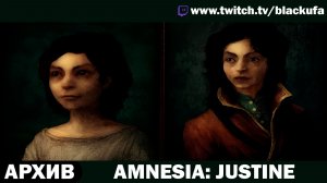 Amnesia: The Dark Descent - Justine (Амнезия: Призрак Прошлого - Жюстин) [АРХИВ]