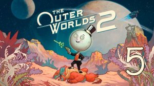 Прохождение The Outer Worlds 2 #5 Славный рассвет предательства