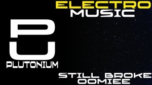 oomiee - Still Broke [Electro]