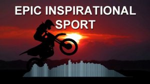 Epic Inspirational Sport (Epic Music)