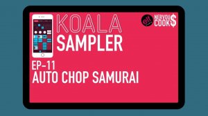 Koala Sampler x NervousCook$ | EP 11: Auto Chop Samurai