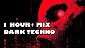 DARK TECHNO MIX   Cinematic Videos   1 Hour+ Underground