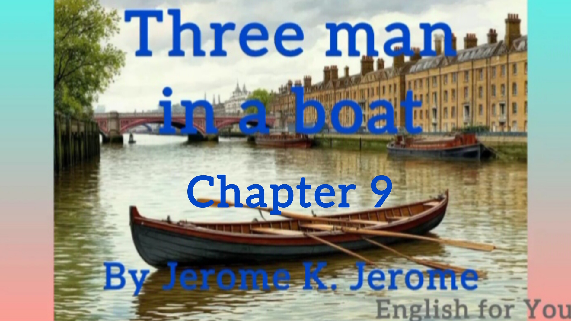 Chapter 9. Three man in a boat by Jerome K. Jerome. Audiobook.