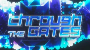 Through The Gates by TeamTheDashers (extreme Demon)