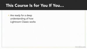 04 - Is this the right Lightroom Classic course for you