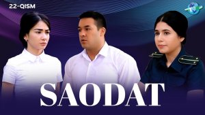 Saodat 22-qism I Milliy serial II Саодат 22-қисм I Миллий сериал