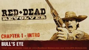 Bull's Eye - Intro & Chapter #1 - Red Dead Revolver