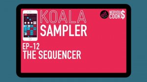 Koala Sampler x NervousCook$ | EP 12: Sequencing and Building Tracks
