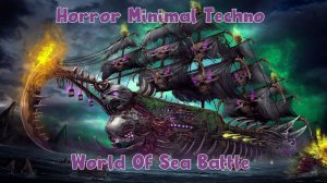 World Of Sea Battle — Floor Horror Minimal Techno