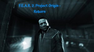 Он вернулся - F.E.A.R. 2 Project Origin - Reborn