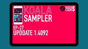Koala Sampler x NervousCook$ | EP 27: Update v1.4092