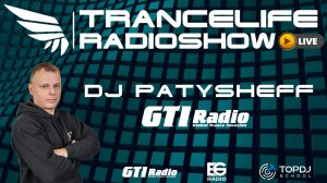 ✅DJ PATYSHEFF - Trancelife vol. 272 (GTI Radio)