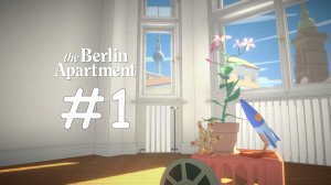 The Berlin Apartment прохождение на русском #1