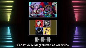 [Remixed as an echo] — The Amazing Digital Circus — "I Lost My Mind"