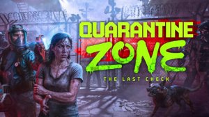 Quarantine Zone: The Last Check [2025] DEMO Прохождение