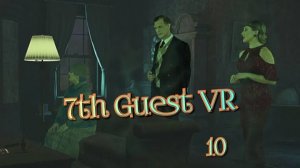 7th Guest VR игра ч10/ смотреть прохожднние/ смотри геймплэй в хорошем качестве