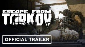 Представлен кинематографический трейлер Escape from Tarkov