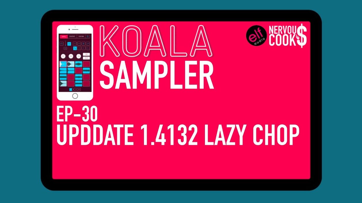 Koala Sampler x NervousCook$ | EP 30: Update v1.4132 - Lazy Chop
