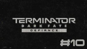 Terminator: Dark Fate - Defiance▶Мидленд▶Прохождение #10 (без комментариев)